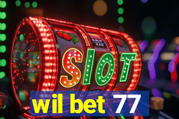 wil bet 77